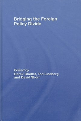 Bridging the Foreign Policy Divide: A Project of the Stanley Foundation by Chollet, Derek