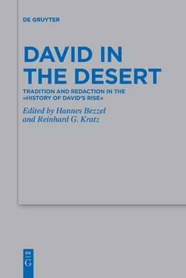 David in the Desert: Tradition and Redaction in the "History of David's Rise by Bezzel, Hannes