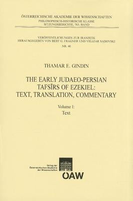 The Early Judaeo-Persian Tafsirs of Ezekiel: Text, Translation, Commentary: Volume I: Text by Gindin, Thamar E.