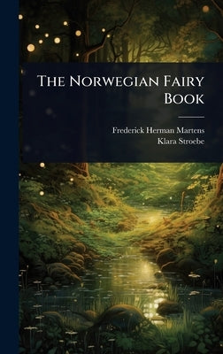 The Norwegian Fairy Book by Martens, Frederick Herman