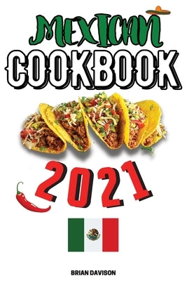 Mexican Cookbook 2021 by Davison, Brian