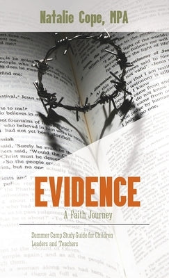 Evidence: A Faith Journey: Summer Camp Study Guide for Children Leaders and Teachers by Cope, Natalie