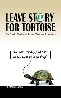 Leave Story for Tortoise by Anako, Mustapha
