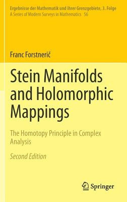Stein Manifolds and Holomorphic Mappings: The Homotopy Principle in Complex Analysis by Forstnerič, Franc