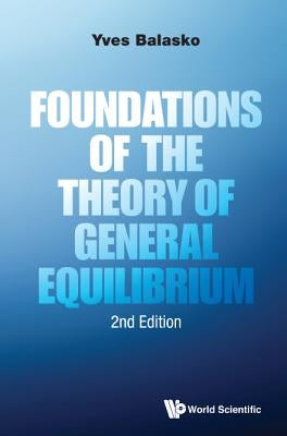 Foundations of the Theory of General Equilibrium (Second Edition) by Balasko, Yves