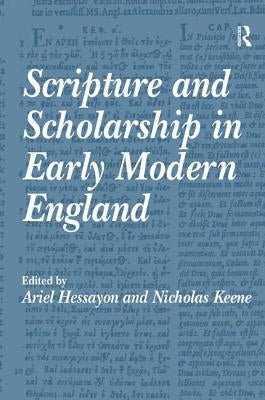 Scripture and Scholarship in Early Modern England by Keene, Nicholas