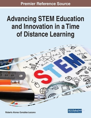 Advancing STEM Education and Innovation in a Time of Distance Learning by Gonz疝ez-Lezcano, Roberto Alonso