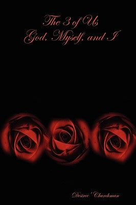 The 3 of Us God, Myself, and I by Churchman, Desiree