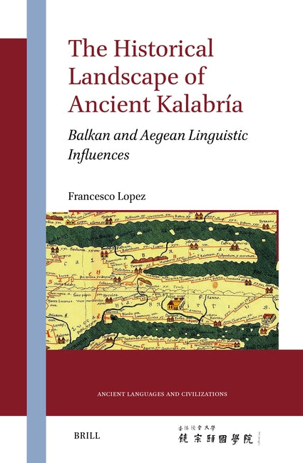 The Historical Landscape of Ancient Kalabría: Balkan and Aegean Linguistic Influences by Lopez, Francesco