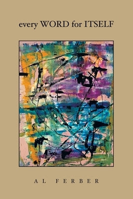 Every Word for Itself by Ferber, Al