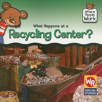 What Happens at a Recycling Center? by Pohl, Kathleen