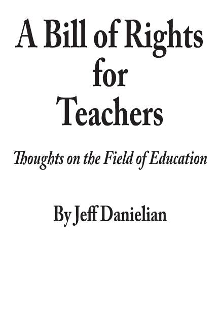 A Bill of Rights for Teachers by Danielian, Jeff