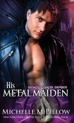 His Metal Maiden: A Qurilixen World Novel by Pillow, Michelle M.