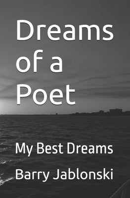 Dreams of a Poet: My Best Dreams by Jablonski, Barry F.