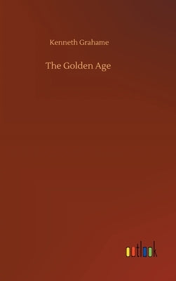 The Golden Age by Grahame, Kenneth