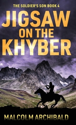 Jigsaw on the Khyber by Archibald, Malcolm