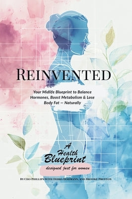 Reinvented: Your Midlife Blueprint to Balance Hormones, Boost Metabolism and Lose Body Fat - Naturally by Preston, Brooke