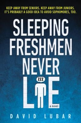 Sleeping Freshmen Never Lie by Lubar, David