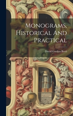 Monograms, Historical And Practical by Berri, David Garden