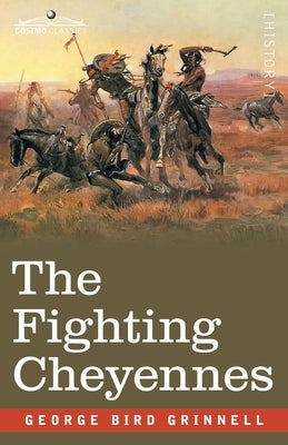 The Fighting Cheyennes by Grinnell, George Bird