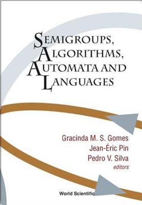 Semigroups, Algorithms, Automata and Languages by Gomes, Gracinda M. S.