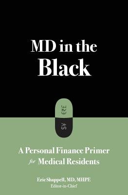 MD in the Black: A Personal Finance Primer for Medical Residents by Ahn, James