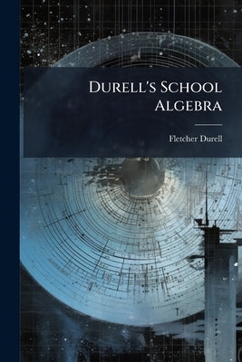 Durell's School Algebra by Durell, Fletcher