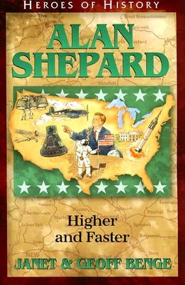 Alan Shepard: Higher and Faster by Benge, Janet