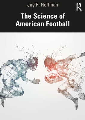 The Science of American Football by Hoffman, Jay