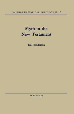 Myth in the New Testament by Henderson, Ian
