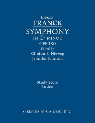 Symphony in D minor, CFF 130: Study score by Franck, César