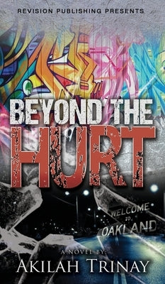 Beyond the Hurt by Trinay, Akilah