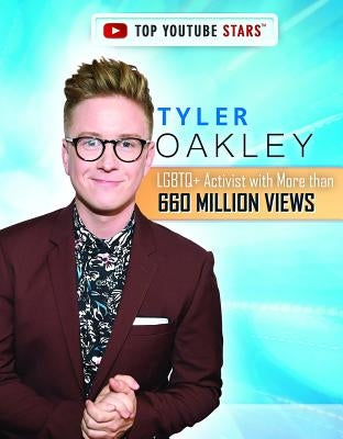 Tyler Oakley: LGBTQ+ Activist with More Than 660 Million Views by McCormick, Anita Louise