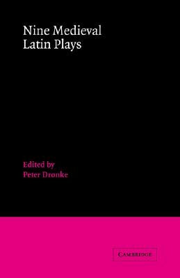 Nine Medieval Latin Plays by Dronke, Peter