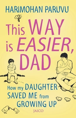 This way is easier Dad! by Paruvu, Harimohan