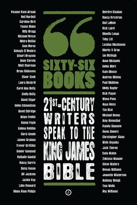 Sixty-Six Books: 21st-Century Writers Speak to the King James Bible: A Contemporary Response to the King James Bible by The Bush Theatre