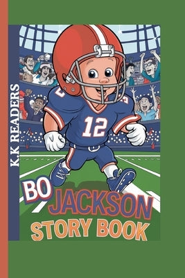 Bo Jackson Story Book: How a Boy from Bessemer Became a Sports Legend by Readers, K. K.