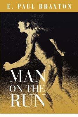 Man on the Run by Braxton, E. Paul