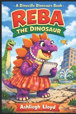 Reba The Dinosaur by Lloyd, Ashliegh