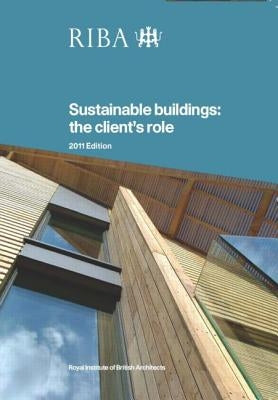 Sustainable Buildings: The Client's Role by Eley, Joanna