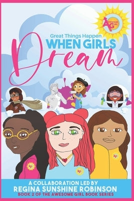 When Girls Dream: Great Things Happen by Stanley, Pamelia