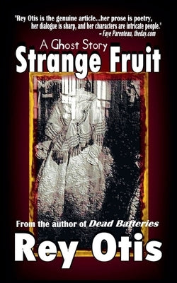 Strange Fruit: A Ghost Story by Otis, Rey