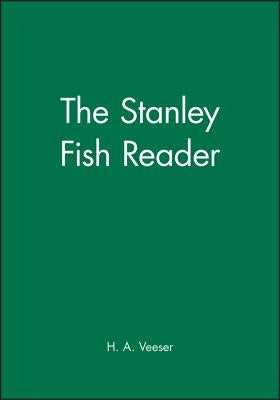 The Stanley Fish Reader by Veeser, H. A.