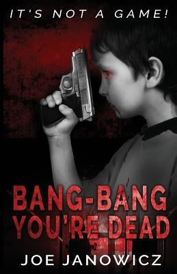 Bang-Bang You're Dead by Janowicz, Joe
