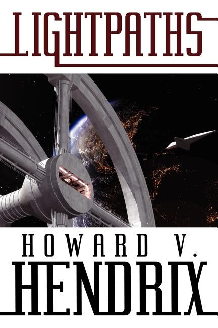 Lightpaths: A Science Fiction Novel by Hendrix, Howard V.