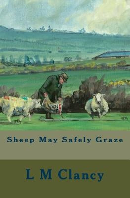 Sheep May Safely Graze by Clancy, L. M.