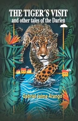 The Tiger´s Visit: And other tales of the Darien by Gomez, Hilda Maria