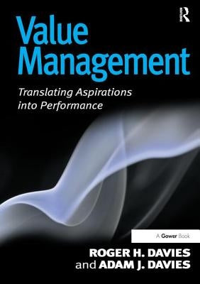 Value Management: Translating Aspirations into Performance by Davies, Roger H.