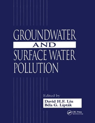 Groundwater and Surface Water Pollution by Liu, David H. F.