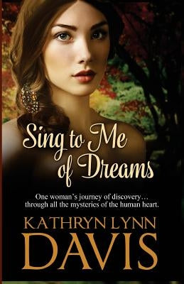 Sing to Me of Dreams by Davis, Kathryn Lynn